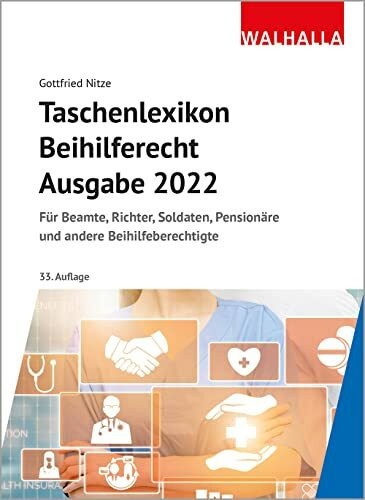 Taschenlexikon Beihilferecht Ausgabe 2022: Für Beamte, Richter, Soldaten, Pensionäre und andere Beihilfeberechtigte