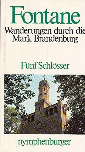 Wanderungen durch die Mark Brandenburg : Fünf Schlösser