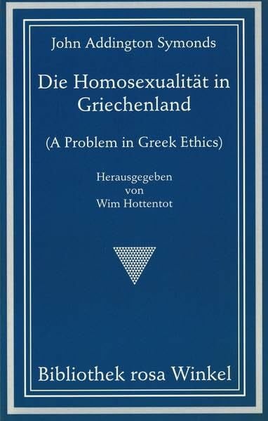 Die Homosexualität in Griechenland: A Problem in Greek Ethics (Bibliothek rosa Winkel)
