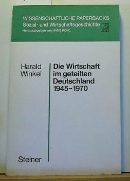 Die Wirtschaft im geteilten Deutschland 1945-1970 (Wissenschaftliche Paperbacks: Sozial- und Wirtschaftsgeschichte) Die Wirtschaft im geteilten Deutschland 1945-1970 (Wissenschaftliche Paperbacks: Sozial- und Wirtschaftsgeschichte)