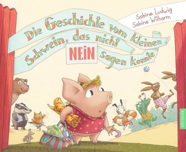 Die Geschichte vom kleinen Schwein, das nicht Nein sagen konnte: Bilderbuch