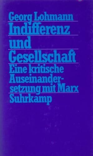 Indifferenz und Gesellschaft: Eine kritische Auseinandersetzung mit Marx