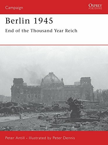 Osprey Publishing Berlin 1945, End Of The Thousand Year Reich (Campaign)