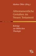 Alttestamentliche Gestalten im Neuen Testament