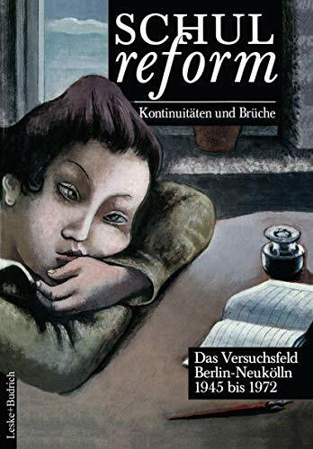 Schulreform ― Kontinuitäten und Brüche: Das Versuchsfeld Berlin-Neukölln. Band II: 1945 bis 1972