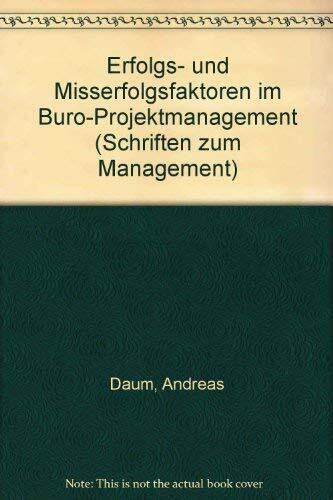 Erfolgs- und Misserfolgsfaktoren im Büro-Projektmanagement: Diss.. (Schriften zum Management)