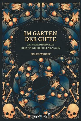 Im Garten der Gifte: Das geheimnisvolle Schattenreich der Pflanzen | Mit über 100 zauberhaften und filigranen Illustrationen der Autorin