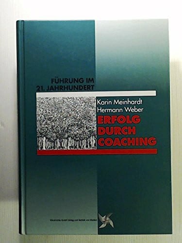 Erfolg durch Coaching: Führung im 21. Jahrhundert