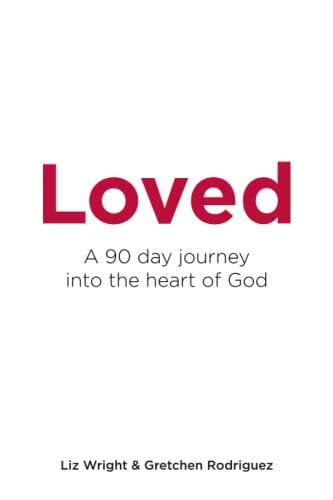 Loved: A 90 day journey into the heart of God