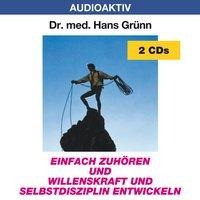 Einfach zuhören und Willenskraft und Selbstdisziplin entwickeln. 2 CD