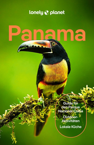 LONELY PLANET Reiseführer Panama: Eigene Wege gehen und Einzigartiges erleben.