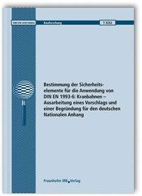 Bestimmung der Sicherheitselemente für die Anwendung von DIN EN 1993-6: Kranbahnen - Ausarbeitung ei