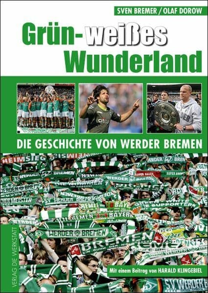 Grün-Weißes Wunderland: Die Geschichte von Werder Bremen (Große Traditionsvereine)