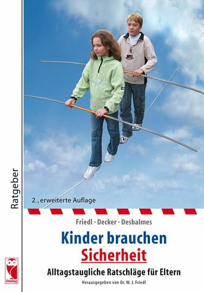 Kinder brauchen Sicherheit: Alltagstaugliche Ratschläge für Eltern (Frieling - Ratgeber)