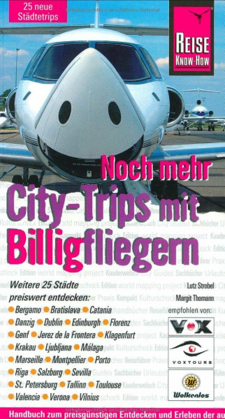 Reise Know-How: Noch mehr City-Trips mit Billigfliegern: Weitere 25 Städte Europas preisert entdecken (Reiseführer)