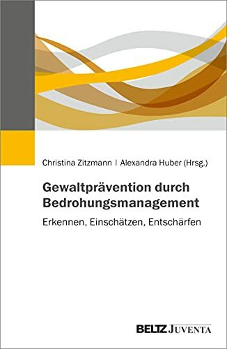 Gewaltprävention durch Bedrohungsmanagement: Erkennen, Einschätzen, Entschärfen