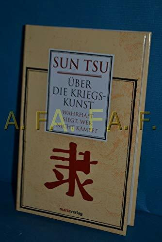 Über die Kriegskunst: Wahrhaft siegt, wer nicht kämpft (Fernöstliche Klassiker)