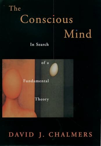 The Conscious Mind: In Search of a Fundamental Theory (Philosophy of Mind) (Philosophy of Mind Series)