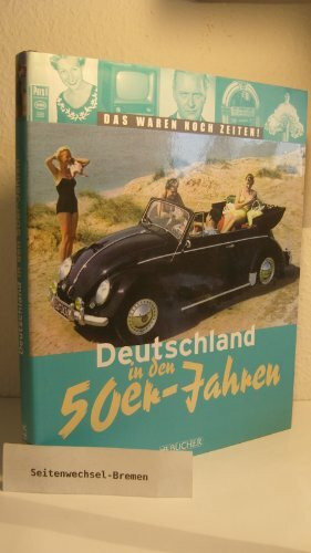 Deutschland in den 50er Jahren: Das waren noch Zeiten!