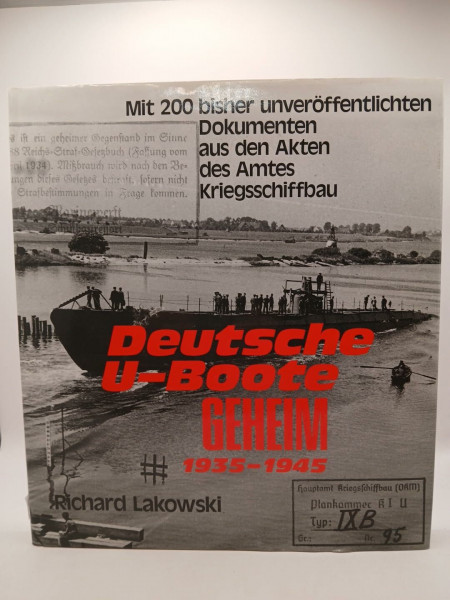 Deutsche U-Boote geheim (1935-1945): Mit 200 bisher unveröffentlichten Dokumenten aus den Akten des Amtes Kriegsschiffbau