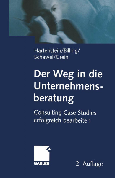 Der Weg in die Unternehmensberatung: Consulting Case Studies erfolgreich bearbeiten