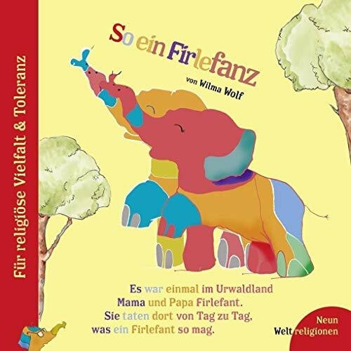 So ein Firefanz: Neun Weltreligionen. Für religiöse Vielfalt & Toleranz. Besteht aus: 1 Buch, 1 Online-Zugang
