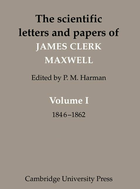 Cambridge University Press The Scientific Letters And Papers Of James Clerk Maxwell, 1846 - 1862 (1)