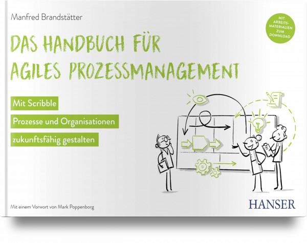 Das Handbuch für agiles Prozessmanagement: Mit Scribble Prozesse und Organisationen zukunftsfähig gestalten
