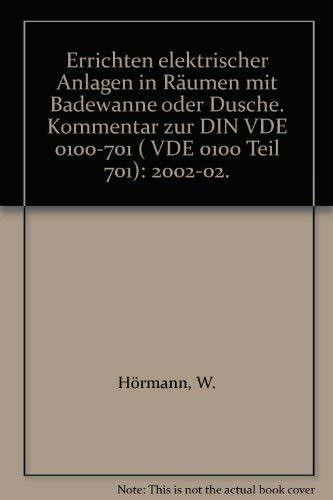 Errichten elektrischer Anlagen in Räumen mit Badewanne oder Dusche. Kommentar der DIN VDE 0100-701 (VDE 0100 Teil 701): 2002-02