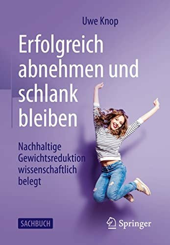 Erfolgreich abnehmen und schlank bleiben: Nachhaltige Gewichtsreduktion wissenschaftlich belegt