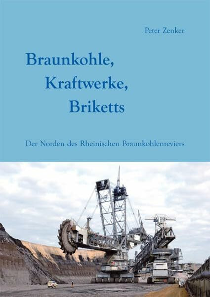 Braunkohle, Kraftwerke, Briketts: Der Norden des Rheinischen Braunkohlenreviers