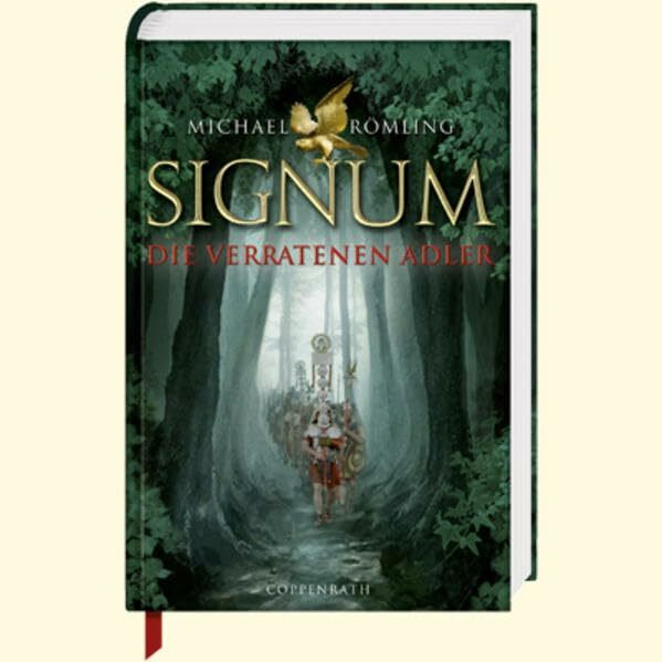 Signum - Die verratenen Adler: Der Roman zur Varusschlacht. Mit Glossar (Kinder- und Jugendliteratur)