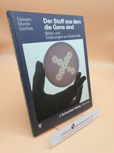 Der Stoff aus dem die Gene sind. Bilder und Erklärungen zur Gentechnik