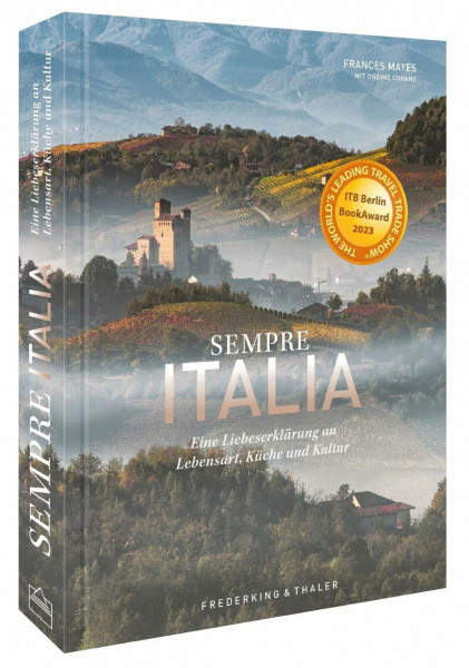 Bildband Italien – Sempre Italia: Eine Liebeserklärung an Lebensart, Küche und Kultur. Poetischer Reisebericht und opulenter Fotoband zugleich.: Eine ... Fotoband. Gewinner des ITB Buch Award 2023.