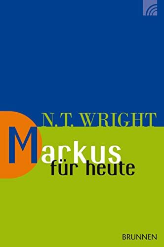 Markus für heute (Wright, Neues Testament für heute, Band 3)