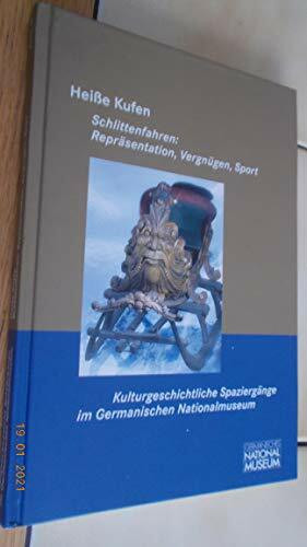 Kulturgeschichtliche Spaziergänge im Germanischen Nationalmuseum: Heiße Kufen: Schlittenfahren: Repräsentation, Vergnügen, Sport
