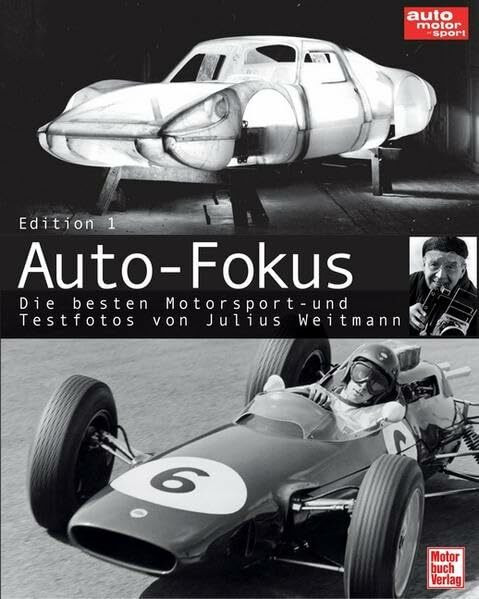 Auto-Fokus Edition 1: Die besten Motorsport- und Testfotos von Julius Weitmann (auto motor und sport)