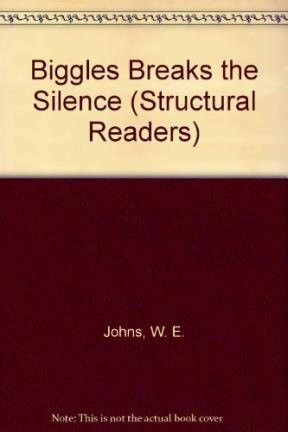 Biggles Breaks the Silence (Structural Readers)