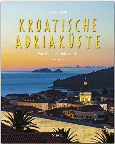 Reise durch die Kroatische Adriaküste - Von Pula bis Dubrovnik: Ein Bildband mit über 210 Bildern auf 140 Seiten - STÜRTZ Verlag