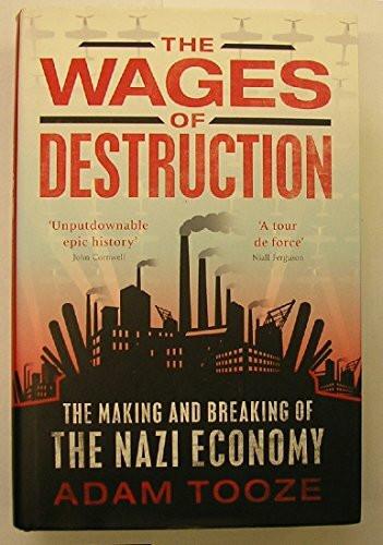 The Wages of Destruction: The Making and Breaking of the Nazi Economy