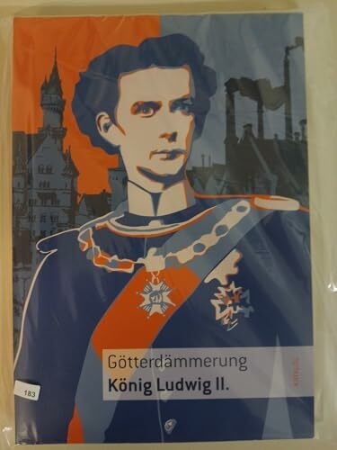 Götterdämmerung (Katalog): König Ludwig II. von Bayern und seine Zeit