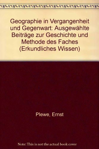 Erdkundliches Wissen, Heft 85: Geographie in Vergangenheit und Gegenwart. Ausgewählte Beiträge zur Geschichte und Methode des Faches