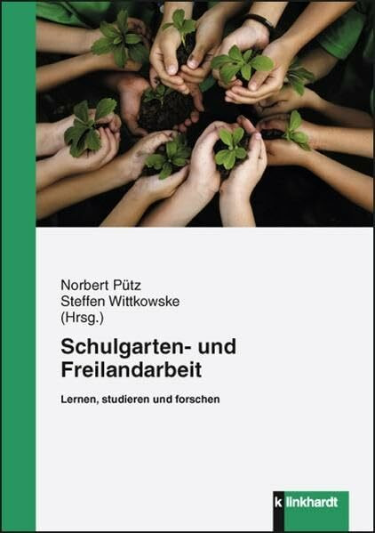 Schulgarten- und Freilandarbeit: Lernen, studieren und forschen