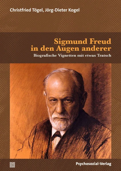 Sigmund Freud in den Augen anderer: Biografische Vignetten mit etwas Tratsch (Bibliothek der Psychoanalyse)