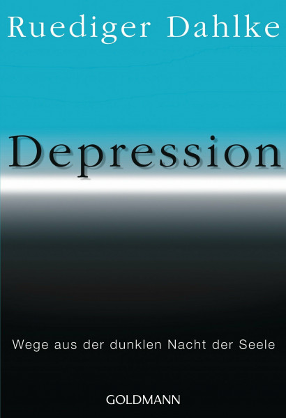 Depression: Wege aus der dunklen Nacht der Seele