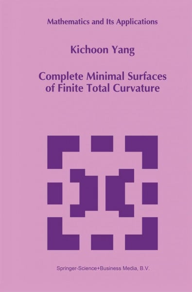 Complete Minimal Surfaces of Finite Total Curvature (Mathematics and Its Applications, 294, Band 294)