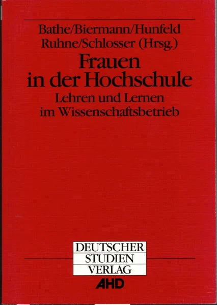 Frauen in der Hochschule. Lehren und Lernen im Wissenschaftsbetrieb
