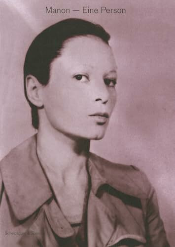 Manon – Eine Person: Eine Pionierin der europäischen Performance- und Fotokunst