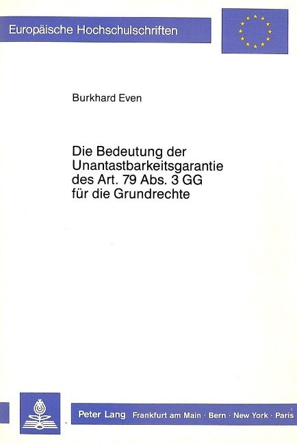 Die Bedeutung der Unantastbarkeitsgarantie des Art. 79 Abs. 3 GG f?r die Grundrechte - Even, Burkhard