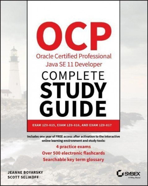 OCP Oracle Certified Professional Java SE 11 Developer Complete Study Guide - Exam 1Z0-815, Exam 1Z0-816, and Exam 1Z0-81